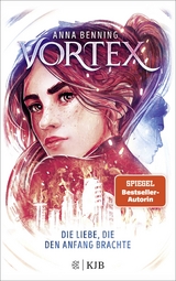 Vortex – Die Liebe, die den Anfang brachte - Anna Benning