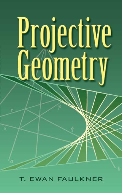 Projective Geometry -  T. Ewan Faulkner