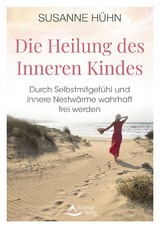 Die Heilung des Inneren Kindes - Hühn, Susanne