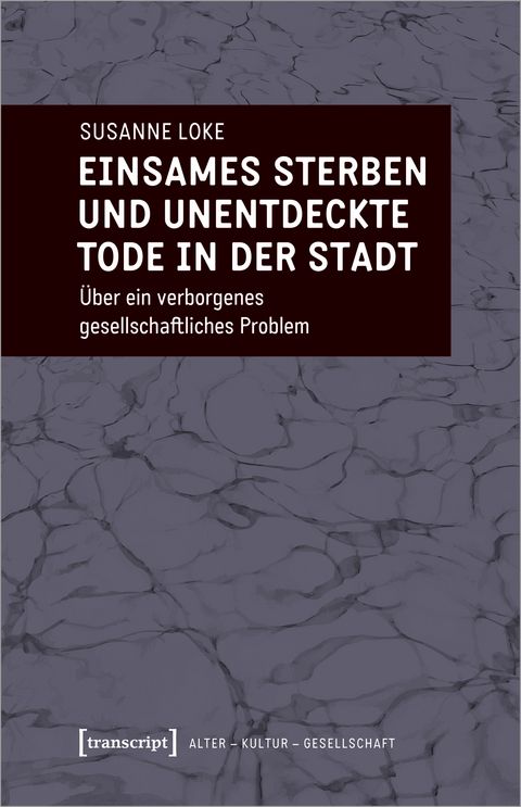 Einsames Sterben und unentdeckte Tode in der Stadt - Susanne Loke