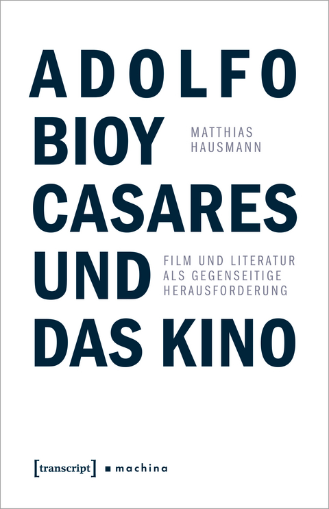 Adolfo Bioy Casares und das Kino - Matthias Hausmann
