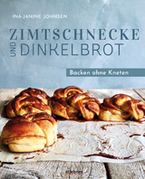 Zimtschnecke und Dinkelbrot - Ina-Janine Johnsen