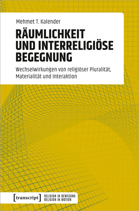 Räumlichkeit und interreligiöse Begegnung - Mehmet T. Kalender