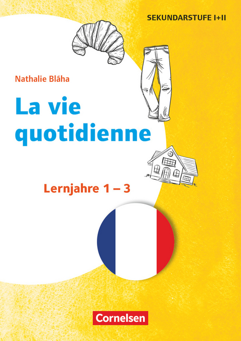 Themenhefte Fremdsprachen SEK - Französisch - Lernjahr 1-3 - Nathalie Bláha