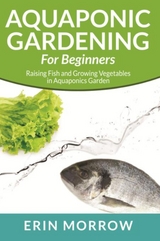 Aquaponic Gardening For Beginners -  Erin Morrow