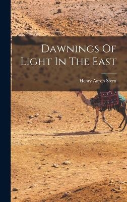 Dawnings Of Light In The East - Henry Aaron Stern