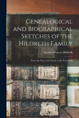 Genealogical and Biographical Sketches of the Hildreth Family - Samuel Prescott Hildreth