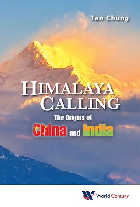 Himalaya Calling: The Origins Of China And India -  Tan Chung Tan