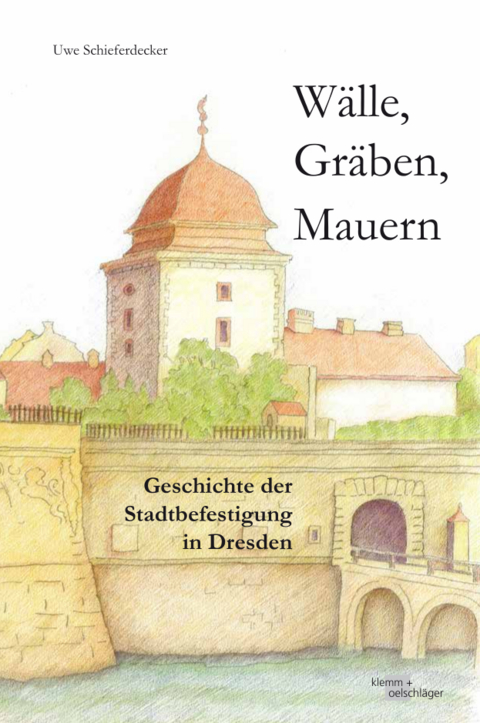 Wälle, Gräben, Mauern - Uwe Schieferdecker