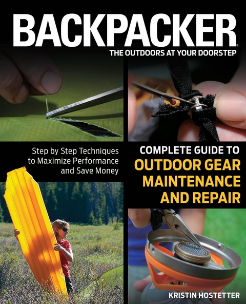 Backpacker Magazine's Complete Guide to Outdoor Gear Maintenance and Repair -  Kristin Hostetter