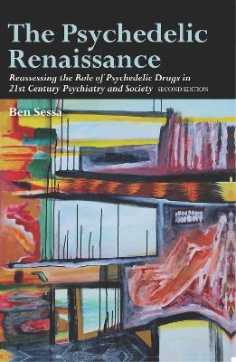 The Psychedelic Renaissance - Ben Sessa