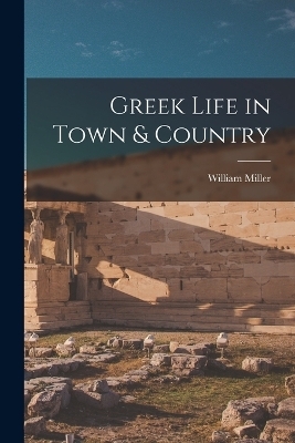 Greek Life in Town & Country - William Miller