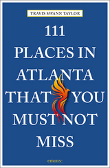 111 places in Atlanta that you must not miss - Swann Taylor, Travis