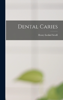 Dental Caries - Henry Ezekiel Sewill