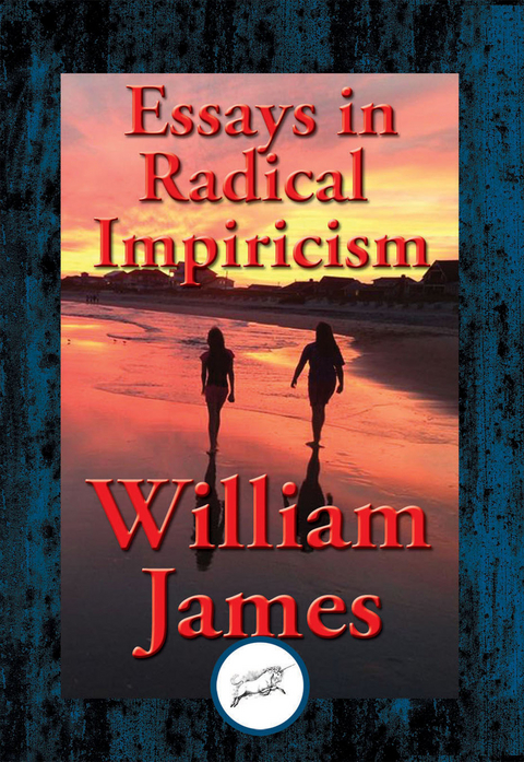 Essays in Radical Empiricism -  Dr. William James