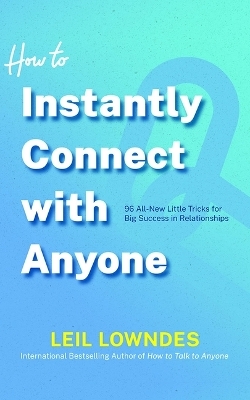 How to Instantly Connect with Anyone - Leil Lowndes