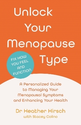 Unlock Your Menopause Type - Dr Heather Hirsch