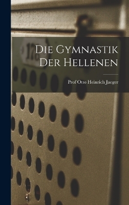Die Gymnastik der Hellenen - Prof Jaeger