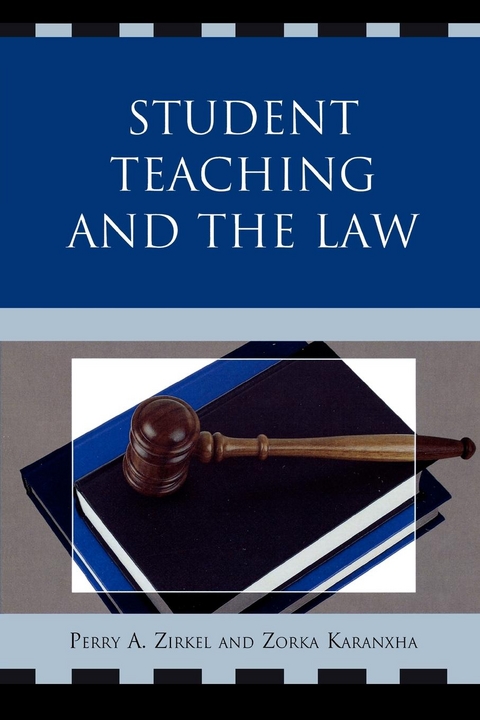 Student Teaching and the Law -  Zorka Koranxha,  Perry A. Zirkel