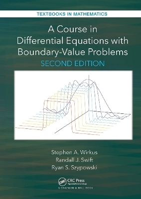 A Course in Differential Equations with Boundary Value Problems - Stephen A. Wirkus, Randall J. Swift, Ryan Szypowski