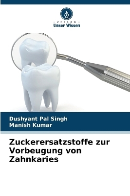 Zuckerersatzstoffe zur Vorbeugung von Zahnkaries - Dushyant Pal Singh, Manish Kumar