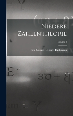 Niedere Zahlentheorie; Volume 1 - Paul Gustav Heinrich Bachmann