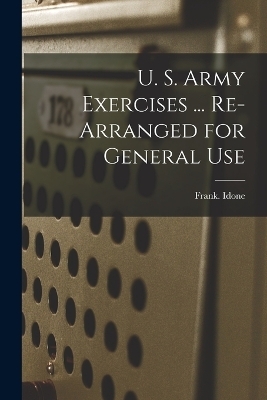 U. S. Army Exercises ... Re-arranged for General Use - Frank Idone