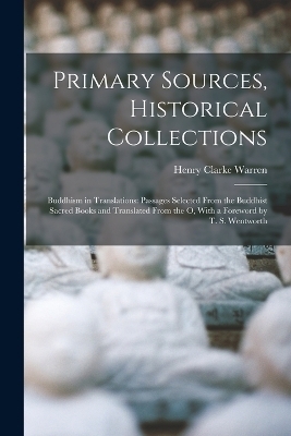 Primary Sources, Historical Collections - Henry Clarke Warren