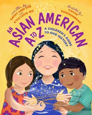 A Is for Asian American - Cathy Linh Che, Kyle Lucia Wu