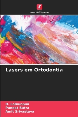 Lasers em Ortodontia - H Lalnunpuii, Puneet Batra, Amit Srivastava