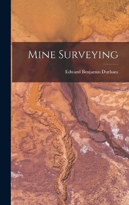 Mine Surveying - Edward Benjamin Durham