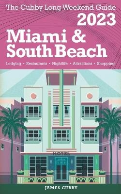 Miami & South Beach - The Cubby 2023 Long Weekend Guide - James Cubby