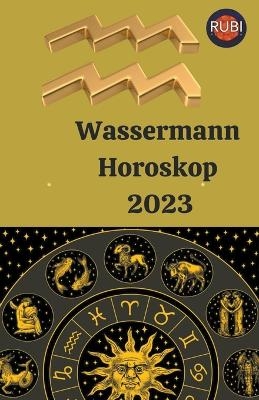 Wassermann Horoskop 2023 - Rubi Astrologa