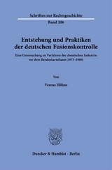 Entstehung und Praktiken der deutschen Fusionskontrolle. - Verena Höhne