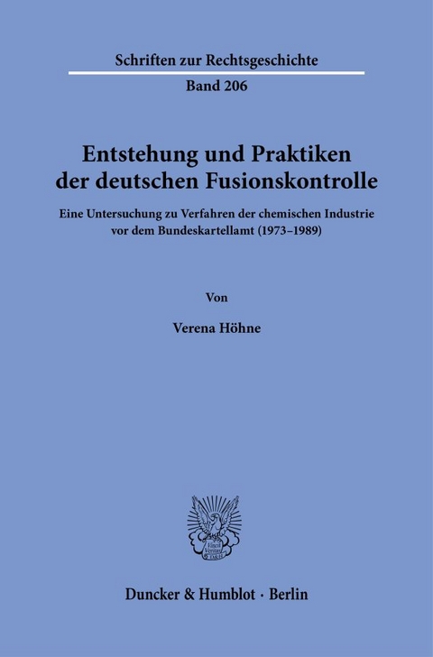 Entstehung und Praktiken der deutschen Fusionskontrolle. - Verena Höhne