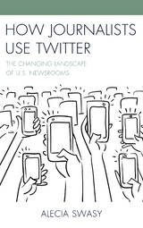 How Journalists Use Twitter -  Alecia Swasy