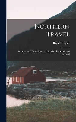 Northern Travel - Bayard Taylor