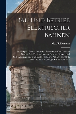 Bau Und Betrieb Elektrischer Bahnen - Max Schiemann