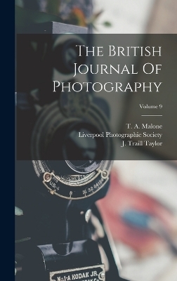 The British Journal Of Photography; Volume 9 - T A Malone, George Shadbolt