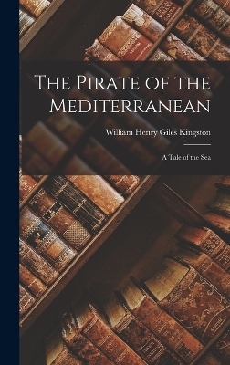 The Pirate of the Mediterranean - William Henry Giles Kingston