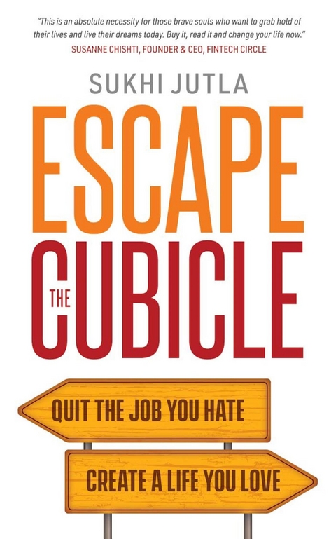 Escape the Cubicle -  Sukhi Jutla