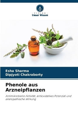 Phenole aus Arzneipflanzen - Esha Sharma, Dipjyoti Chakraborty