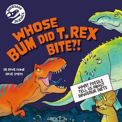 Dinosaur Science: Whose Bum Did T. rex Bite?! - Dr. Dave Hone