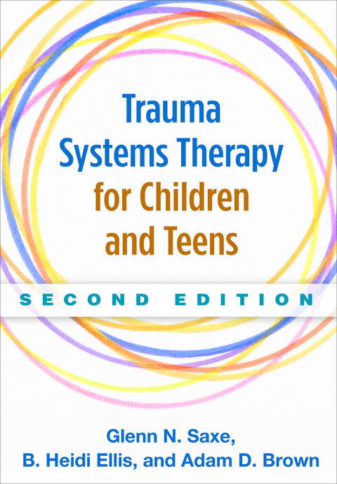 Trauma Systems Therapy for Children and Teens -  Adam D. Brown,  B. Heidi Ellis,  Glenn N. Saxe
