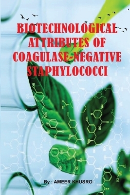 Biotechnological Attributes of Coagulase-Negative Staphylococci - Ameer Khusro