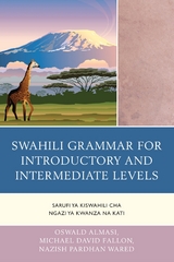 Swahili Grammar for Introductory and Intermediate Levels -  Oswald Almasi,  Michael David Fallon,  Nazish Pardhan Wared