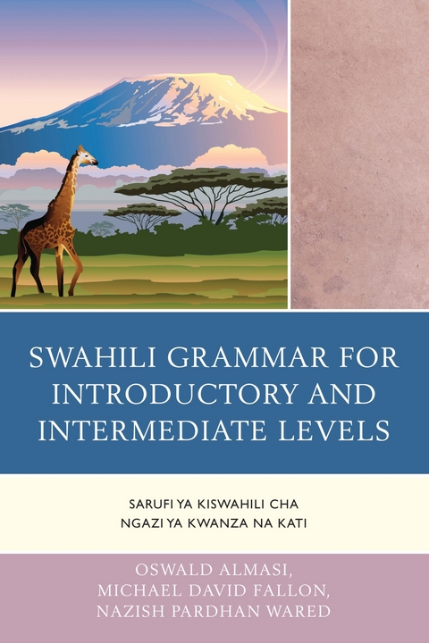 Swahili Grammar for Introductory and Intermediate Levels -  Oswald Almasi,  Michael David Fallon,  Nazish Pardhan Wared