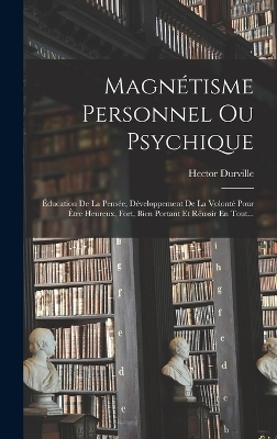 Magnétisme Personnel Ou Psychique - Hector Durville