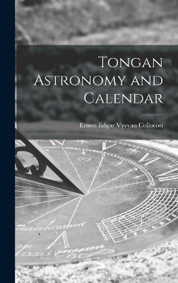 Tongan Astronomy and Calendar - Ernest Edgar Vyvyan Collocott