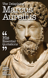 Delaplaine MARCUS AURELIUS - His Essential Quotations -  Andrew Delaplaine